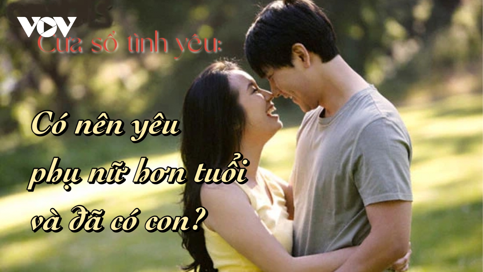 Có nên yêu phụ nữ hơn 10 tuổi và đã có con?